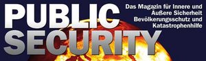 Public Security - Das Magazin für Innere und Äußere Sicherheit, Bevölkerungsschutz, Katastrophenhilfe und Kritische Infrastrukturen Public Security - Das Magazin für Innere und Äußere Sicherheit, Bevölkerungsschutz, Katastrophenhilfe und Kritische Infrastrukturen